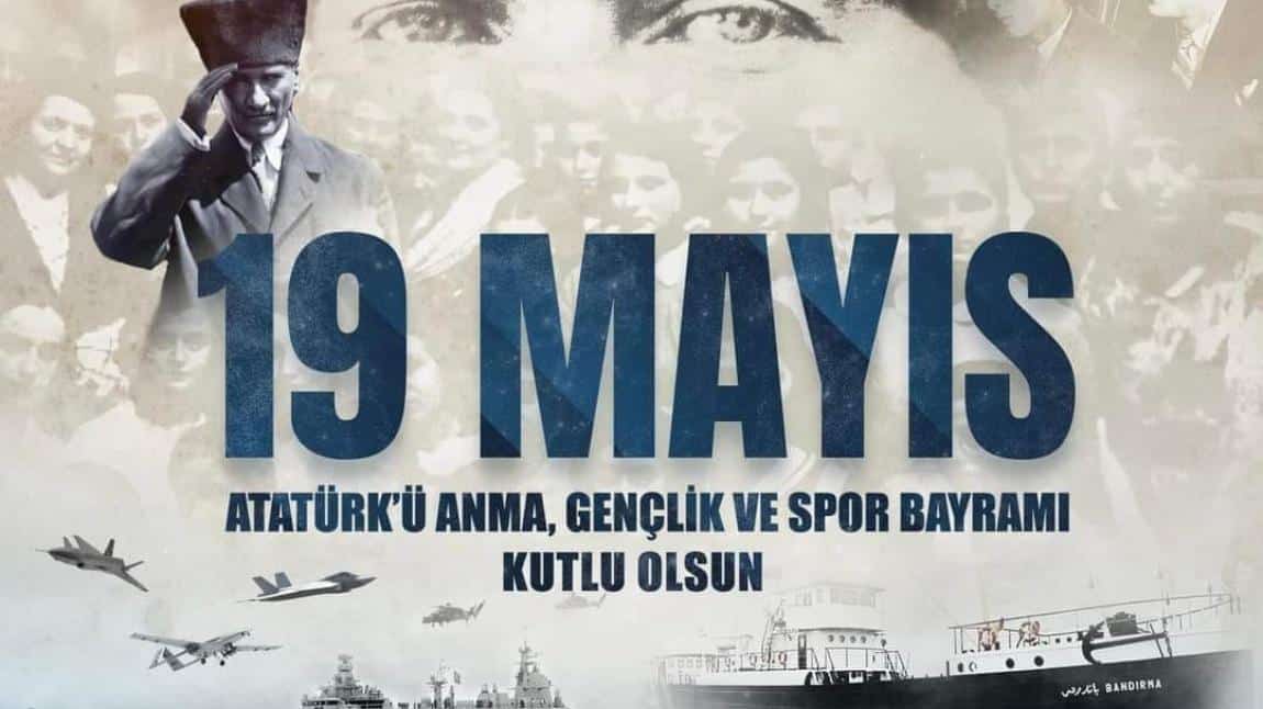 19 MAYIS ATATÜRK'Ü ANMA GENÇLİK VE SPOR BAYRAMI KUTLU OLSUN....